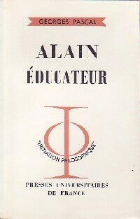 Alain éducateur - Georges Pascal -  Initiation philosophique - Livre