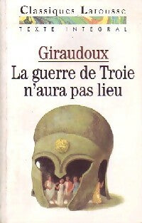 La guerre de Troie n'aura pas lieu - Jean Giraudoux -  Classiques Larousse - Livre