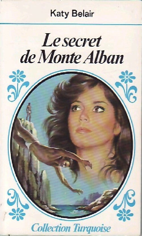 Livrenpoche : Le secret de Monte Alban - Katy Belair - Livre