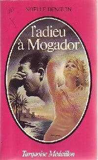 Livrenpoche : L'adieu à Mogador - Noëlle Denguin - Livre