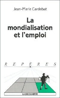 Livrenpoche : La mondialisation et l'emploi - Jean-Marie Cardebat - Livre