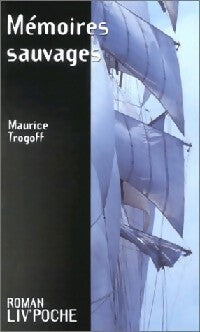Mémoires sauvages - Maurice Trogoff -  Liv'poche - Livre