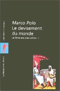 Le devisement du monde. Le livre des merveilles Tome I - Marco Polo - Livre