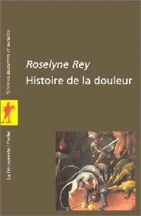 Histoire de la douleur - Roselyne Rey - Livre