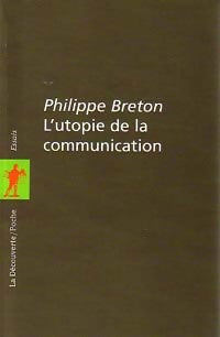 L'utopie de la communication - Philippe Breton - Livre