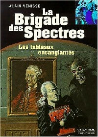 Livrenpoche : La brigade des spectres : Les tableaux ensanglantés - Alain Venisse - Livre
