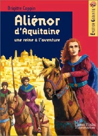 Livrenpoche : Aliénor d'Aquitaine, une reine à l'aventure - Brigitte Coppin - Livre