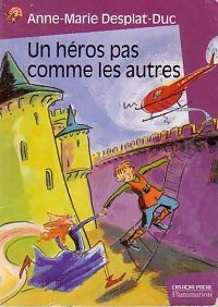 Livrenpoche : Un héros pas comme les autres - Anne-Marie Desplat-Duc - Livre