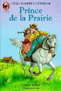 Prince de la prairie - Lottridge Celia Barker - Livre