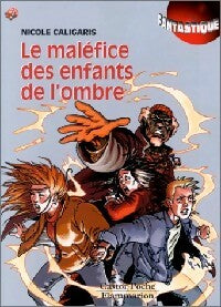 Livrenpoche : Le maléfice des enfants de l'ombre - Nicole Caligaris - Livre