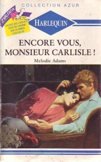 Encore vous, Monsieur Carlisle ! - Melodie Adams - Livre