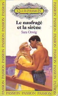 Livrenpoche : Le naufragé et la sirène - Sara Orwig - Livre