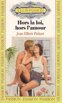 Hors la loi, hors l'amour - Joan Elliott Pickart -  Club Passion - Livre
