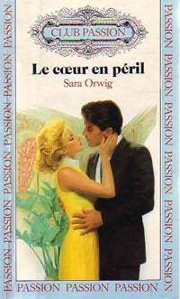 Livrenpoche : Le coeur en péril - Sara Orwig - Livre