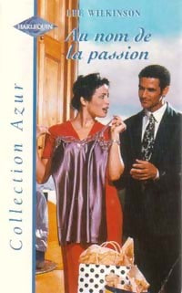 Au nom de la passion - Lee Wilkinson - Livre