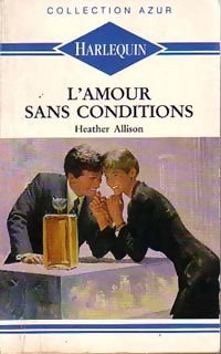 L'amour sans conditions - Heather Allison - Livre