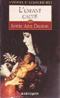 L'enfant caché - Jamie Ann Denton -  Amours d'Aujourd'hui - Livre