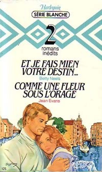 Comme une fleur sous l'orage / Et je fais mien votre destin - Betty Neels, Jean Evans - Livre