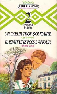 Livrenpoche : Un coeur trop solitaire / Il était une fois l'amour - Lee Stafford, Sheila Strutt - Livre