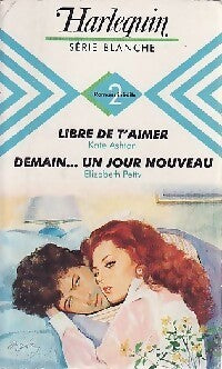Livrenpoche : Libre de t'aimer / Demain... un jour nouveau - Elizabeth Petty, Kate Ashton - Livre