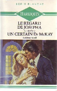 Le regard de Josepha / Un certain Dr McKay - Kathleen Farrell ; Leonie Craig -  Série Blanche - Livre
