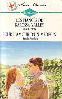 Livrenpoche : Les fiancés de Barossa Valley / Pour l'amour d'un médecin - Lilian Darcy, Sarah Franklin - Livre