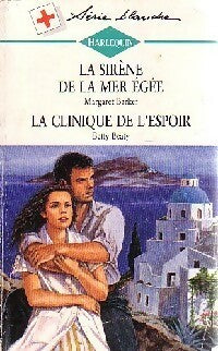 Livrenpoche : La sirène de la mer Egée / La clinique de l'espoir - Margaret Barker, Betty Beaty - Livre