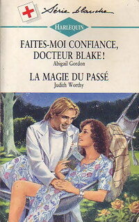 Livrenpoche : Faites-moi confiance, Docteur Blake ! / La magie du passé - Abigail Gordon, Judith Worthy - Livre