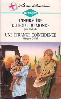 Livrenpoche : L'infirmière du bout du monde / Une étrange coïncidence - Margaret O'Neill, Josie Metcalfe - Livre