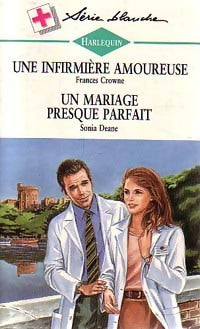 Livrenpoche : Une infirmière amoureuse / Un mariage presque parfait - Frances Crowne, Sonia Deane - Livre