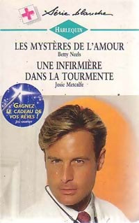 Les mystères de l'amour / Une infirmière dans la tourmente - Betty Neels, Josie Metcalfe - Livre