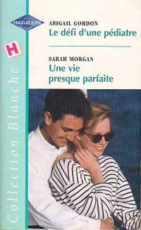 Livrenpoche : Le défi d'une pédiatre / Une vie presque parfaite - Abigail Gordon, Sarah Morgan - Livre