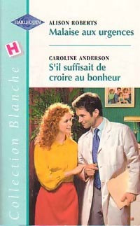 Livrenpoche : Malaise aux urgences / S'il suffisait de croire au bonheur - Caroline Anderson, Alison Roberts - Livre