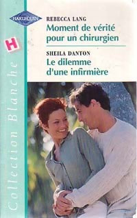 Livrenpoche : Moment de vérité pour un chirurgien / Le dilemme d'une infirmière - Rebecca Lang, Sheila Danton - Livre