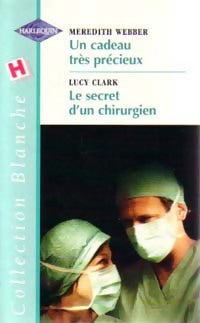Livrenpoche : Un cadeau très précieux / Le secret d'un chirurgien - Meredith Webber, Lucy Clark - Livre