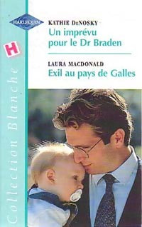 Livrenpoche : Un imprévu pour le Dr Braden / Exil au pays de Galles - Laura MacDonald, Kathie DeNosky - Livre