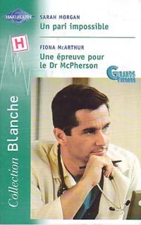 Livrenpoche : Un pari impossible / Une épreuve pour le Dr McPherson - Sarah Morgan, Fiona McArthur - Livre