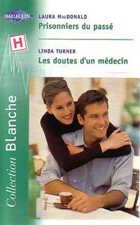 Livrenpoche : Prisonniers du passé / Les doutes d'un médecin - Laura MacDonald, Linda Turner - Livre