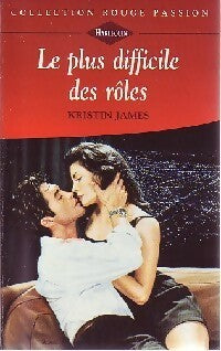 Le plus difficile des rôles - Kristin James -  Rouge Passion - Livre