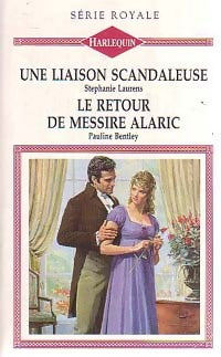 Une liaison scandaleuse / Le retour de Messire Alaric - Stéphanie Laurens, Pauline Bentley - Livre