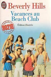 Beverly Hills, 90210 Tome IV : Vacances au Beach Club - Mel Gilden -  J'ai Lu - Livre