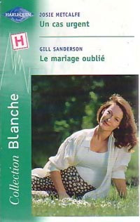 Livrenpoche : Un cas urgent / Le mariage oublié - Gill Sanderson, Josie Metcalfe - Livre