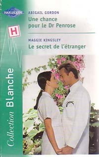 Livrenpoche : Une chance pour le Dr Penrose / Le secret de l'étranger - Abigail Gordon, Maggie Kingsley - Livre