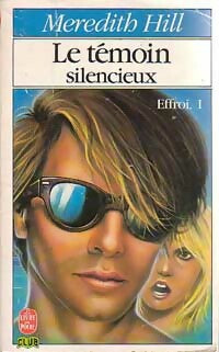 Livrenpoche : Effroi Tome I : le témoin silencieux - Meredith Hill - Livre
