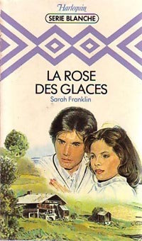 La rose des glaces - Sarah Franklin -  Série Blanche - Livre