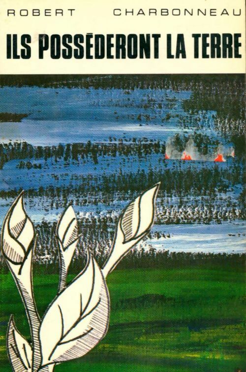 Livrenpoche : Ils posséderont la terre - Robert Charbonneau - Livre