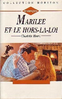 Marilee et le hors-la-loi - Charlotte Moore -  Horizon - Livre