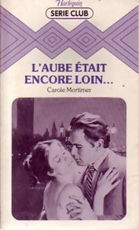 Livrenpoche : L'aube était encore loin... - Carole Mortimer - Livre