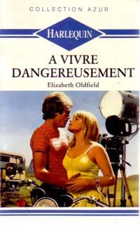Livrenpoche : A vivre dangereusement - Elizabeth Oldfield - Livre
