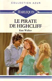 Livrenpoche : Le pirate de Highcliff - Kate Walker - Livre